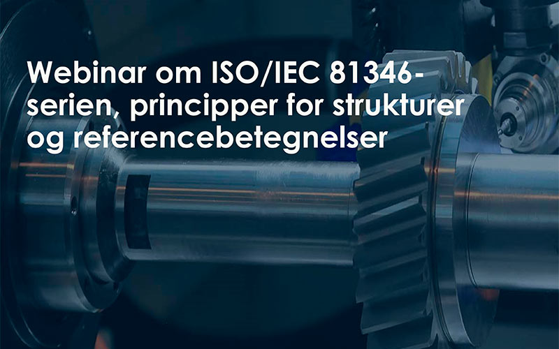 Se eller gense webinar om ISO/IEC 81346-serien